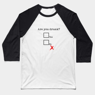 Are you drunk? Baseball T-Shirt
